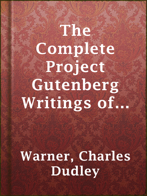 Title details for The Complete Project Gutenberg Writings of Charles Dudley Warner by Charles Dudley Warner - Available